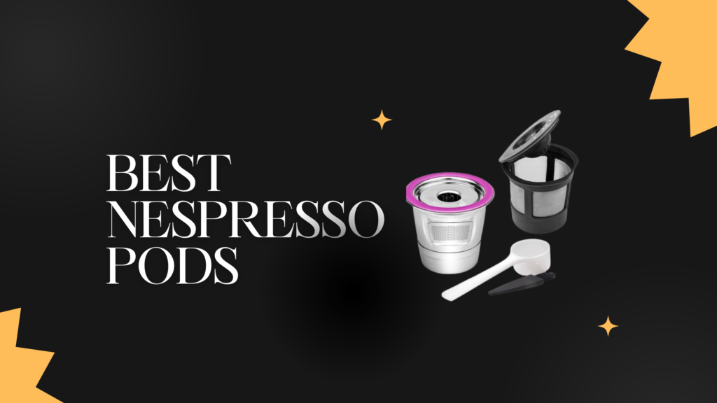 Discover the Best Nespresso Pods of 2023: A Comprehensive Guide