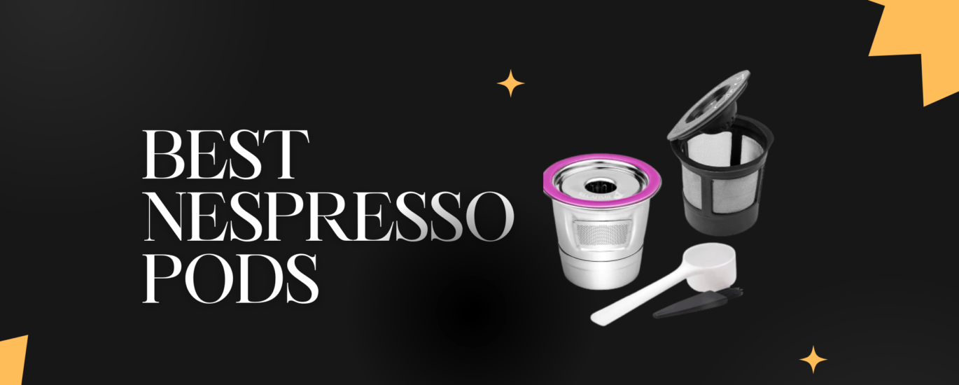 Best Nespresso pods